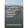 Mastering Prompt Engineering: Unlocking the Power of Language Models