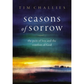 Seasons of Sorrow: The Pain of Loss and the Comfort of God