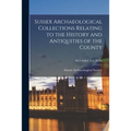 Sussex Archaeological Collections Relating to the History and Antiquities of the County; 50 (+ Index, vol. 26-50)