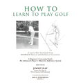How To Learn To Play Golf: A Lesson Plan Developed From BEDROCK Physical and Mechanical Certainties