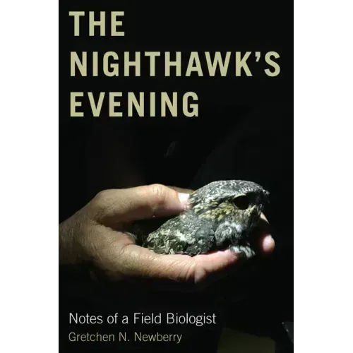 The Nighthawk's Evening: Notes of a Field Biologist