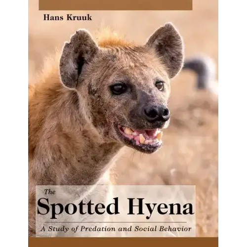 The Spotted Hyena: A Study of Predation and Social Behavior