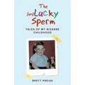 The (un)Lucky Sperm: Tales of my bizarre childhood - a funny memoir.