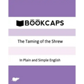 The Taming of the Shrew In Plain and Simple English: A Modern Translation and the Original Version