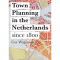 Town Planning in the Netherlands: Since 1800