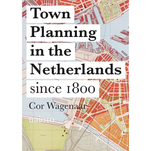 Town Planning in the Netherlands: Since 1800