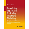 Advertising Impact and Controlling in Content Marketing: Recognize Impact Mechanisms, Optimize Controlling and Adapt Strategy