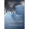 I Saw the Lord: A Biblical Theology of Vision