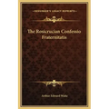 The Rosicrucian Confessio Fraternitatis