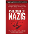 Children of Nazis: The Sons and Daughters of Himmler, Göring, Höss, Mengele, and Others-- Living with a Father's Monstrous Legacy