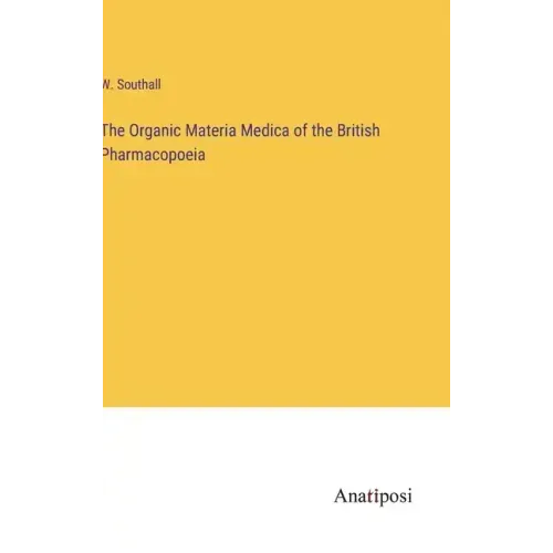 The Organic Materia Medica of the British Pharmacopoeia