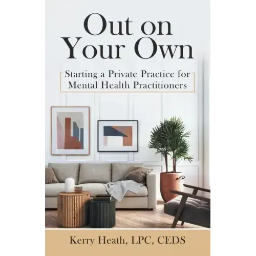 Out on Your Own: Starting a Private Practice for Mental Health Practitioners