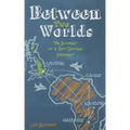 Between Two Worlds: The Account of a Jet-Setting Vagrant