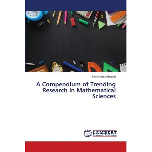 A Compendium of Trending Research in Mathematical Sciences