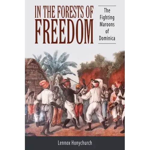 In the Forests of Freedom: The Fighting Maroons of Dominica