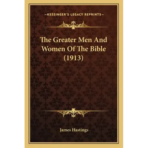 The Greater Men and Women of the Bible (1913)