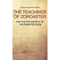 The Teachings of Zoroaster and the philosophy of the Parsi religion