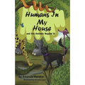 Humans In My House: and the Animals Beyond It