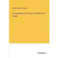 A compendium of The Law of Landlord and Tenant