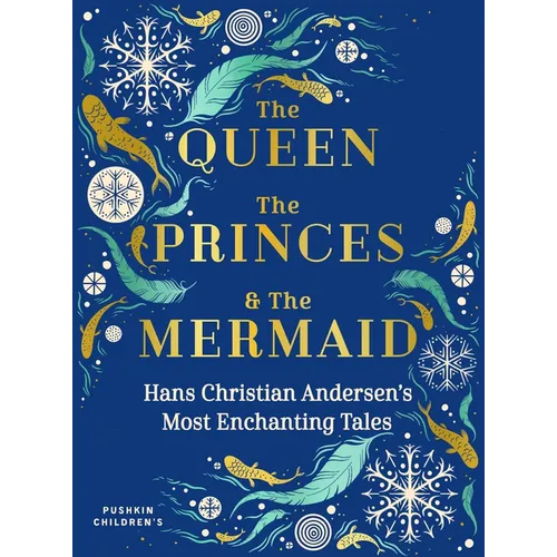 The Queen, the Princes and the Mermaid: Hans Christian Andersen's Most Enchanting Tales