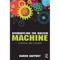 Dismantling the Racism Machine: A Manual and Toolbox