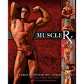 Muscle Rx: Your Prescription for the Ultimate Physique