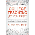 College Teaching at Its Best: Inspiring Students to Be Enthusiastic, Lifelong Learners