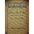 THE TEXT-BOOK of JU-JUTSU as practised in Japan (Collector's Edition)