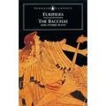 The Bacchae and Other Plays