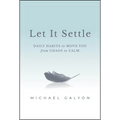 Let It Settle: Daily Habits to Move You from Chaos to Calm