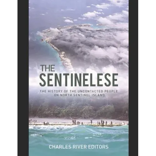 The Sentinelese: The History of the Uncontacted People on North Sentinel Island