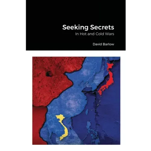 Seeking Secrets: In Hot and Cold Wars