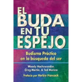 El Buda En Tu Espejo: Budismo Práctico En La Búsqueda del Ser