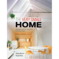 The Very Small Home: Japanese Ideas for Living Well in Limited Space