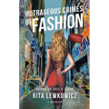 Outrageous Crimes of Fashion: Breaking All The Rules of Fashion