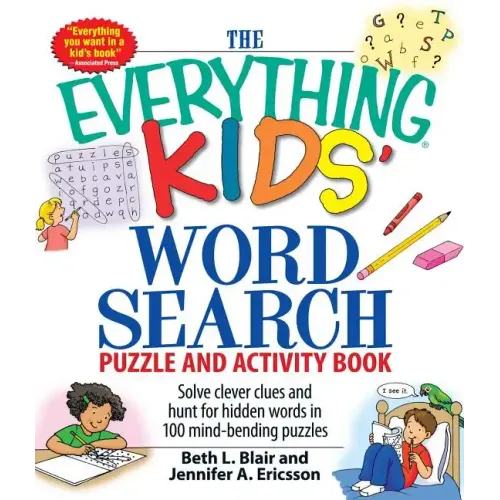 The Everything Kids' Word Search Puzzle and Activity Book: Solve Clever Clues and Hunt for Hidden Words in 100 Mind-Bending Puzzles