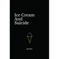 Ice Cream And Suicide