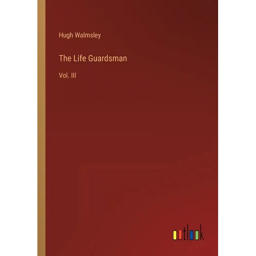 The Life Guardsman: Vol. III