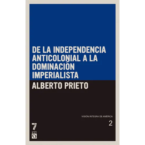 De la independencia anticolonial a la dominaci n imperialista: Visi n ntegra de Am rica Tomo II