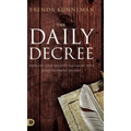 The Daily Decree: Bringing Your Day into Alignment with God's Prophetic Destiny