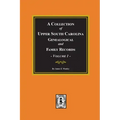 A Collection of Upper South Carolina Genealogical and Family Records, Volume #1.