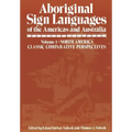 Aboriginal Sign Languages of the Americas and Australia: Volume 1; North America Classic Comparative Perspectives