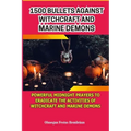 1500 Bullets Against Witchcraft and Marine Demons: Powerful Midnight Prayers to Eradicate the Activities of Witchcraft and Marine Demons
