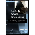 Guide to Social Engineering: A Beginners Guide for the Novice