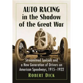 Auto Racing in the Shadow of the Great War: Streamlined Specials and a New Generation of Drivers on American Speedways, 1915-1922