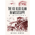 The Ku Klux Klan in Mississippi: A History
