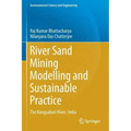 River Sand Mining Modelling and Sustainable Practice: The Kangsabati River, India