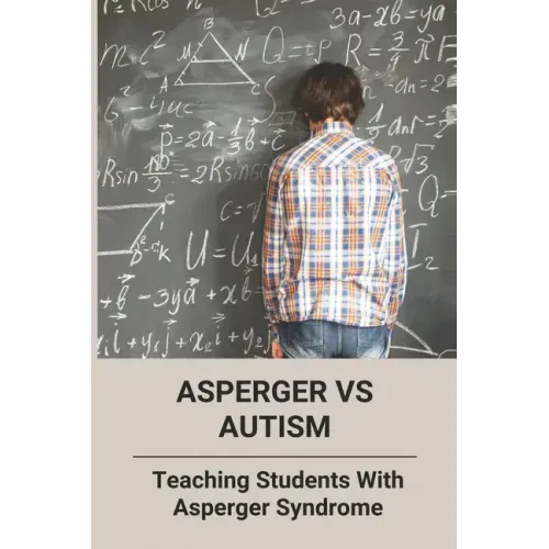 Asperger Vs Autism: Teaching Students With Asperger Syndrome