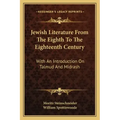 Jewish Literature from the Eighth to the Eighteenth Century: With an Introduction on Talmud and Midrash