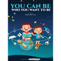 You Can Be Who You Want To Be